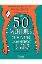 50 aventures a vivre avant d-avoir 13 ans