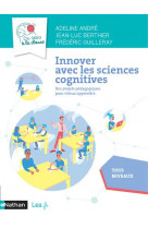Innover avec les sciences cognitives - du labo a la classe - cycles 2, 3, 4 2021