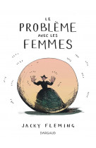 Le probleme avec les femmes - tome 0 - le probleme avec les femmes