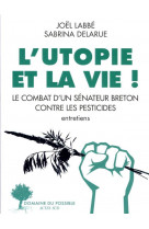 L-utopie et la vie ! - le combat d-un senateur breton contre les pesticides