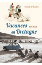 Vacances en bretagne - 1815-1965