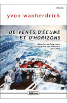 De vents d-ecume et d-horizons - memoires au long-cours d-un capitaine morbihannais 1965-2001