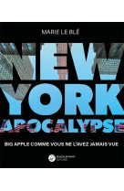 New york apocalypse - big apple comme vous ne l-avez jamais vue