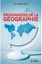Prisonniers de la geographie - quand la geographie est plus forte que l-histoire