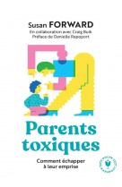 Parents toxiques - comment echapper a leur emprise