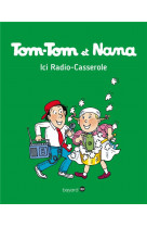 Tom-tom et nana, tome 11 - ici radio casserole
