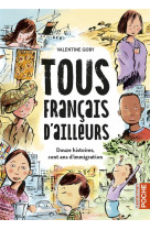 Tous francais d-ailleurs - douze histoires, cent ans d-immigration-integrale poche