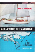 Aux quatre vents de l-aventure - le defi du cap horn