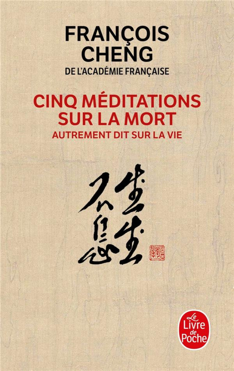 CINQ MEDITATIONS SUR LA MORT - CHENG FRANCOIS - Le Livre de poche