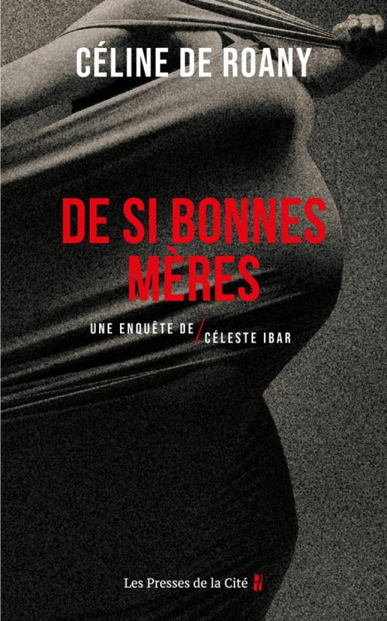 DE SI BONNES MERES - UNE ENQUETE DE CELESTE IBAR - ROANY CELINE DE - PRESSES CITE