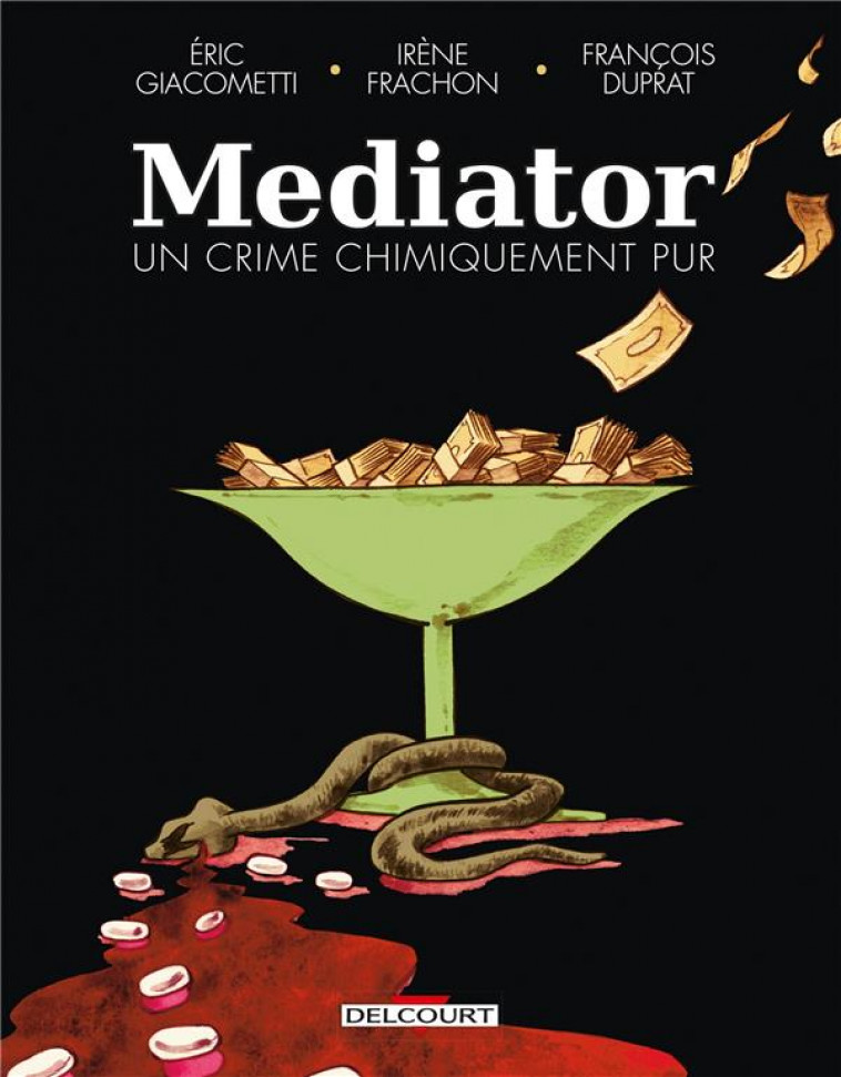 L-AFFAIRE DU MEDIATOR - ONE-SHOT - MEDIATOR, UN CRIME CHIMIQUEMENT PUR - GIACOMETTI/FRACHON - DELCOURT