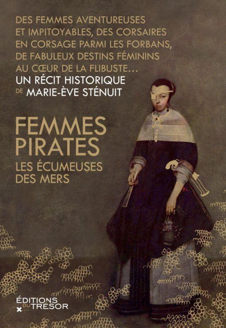FEMMES PIRATES - LES ECUMEUSES DE MER - STENUIT MARIE-EVE - Editions du Trésor