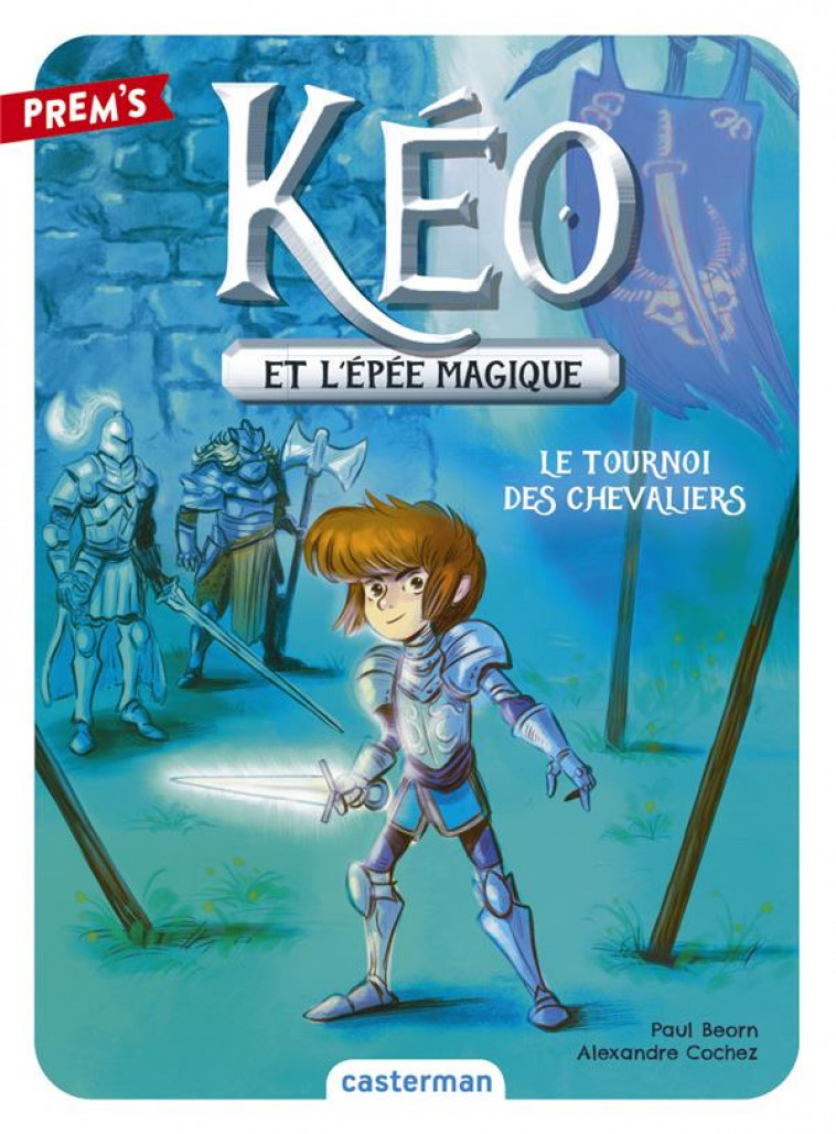 KEO ET L-EPEE MAGIQUE - VOL03 - LE TOURNOI DES CHEVALIERS - BEORN/COCHEZ - CASTERMAN