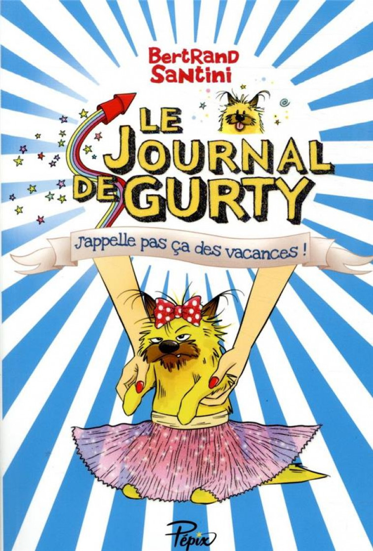LE JOURNAL DE GURTY - T08 - J-APPELLE PAS CA DES VACANCES - SANTINI - SARBACANE