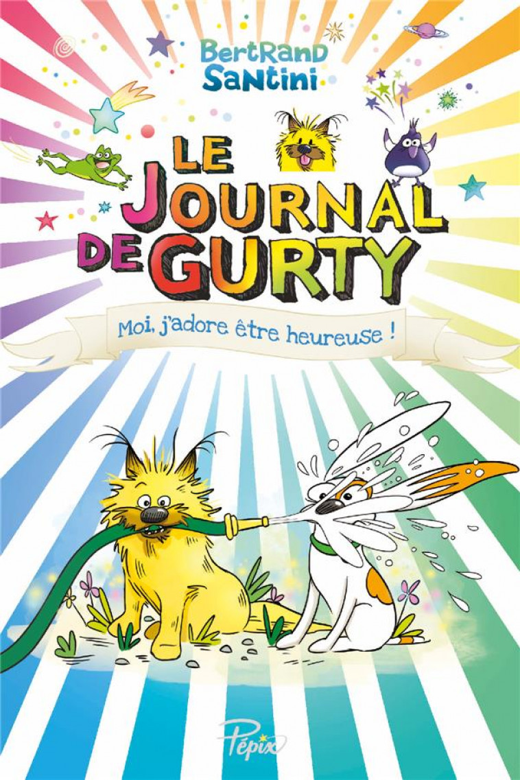 LE JOURNAL DE GURTY - T11 - MOI, J-ADORE ETRE HEUREUSE ! - SANTINI BERTRAND - SARBACANE