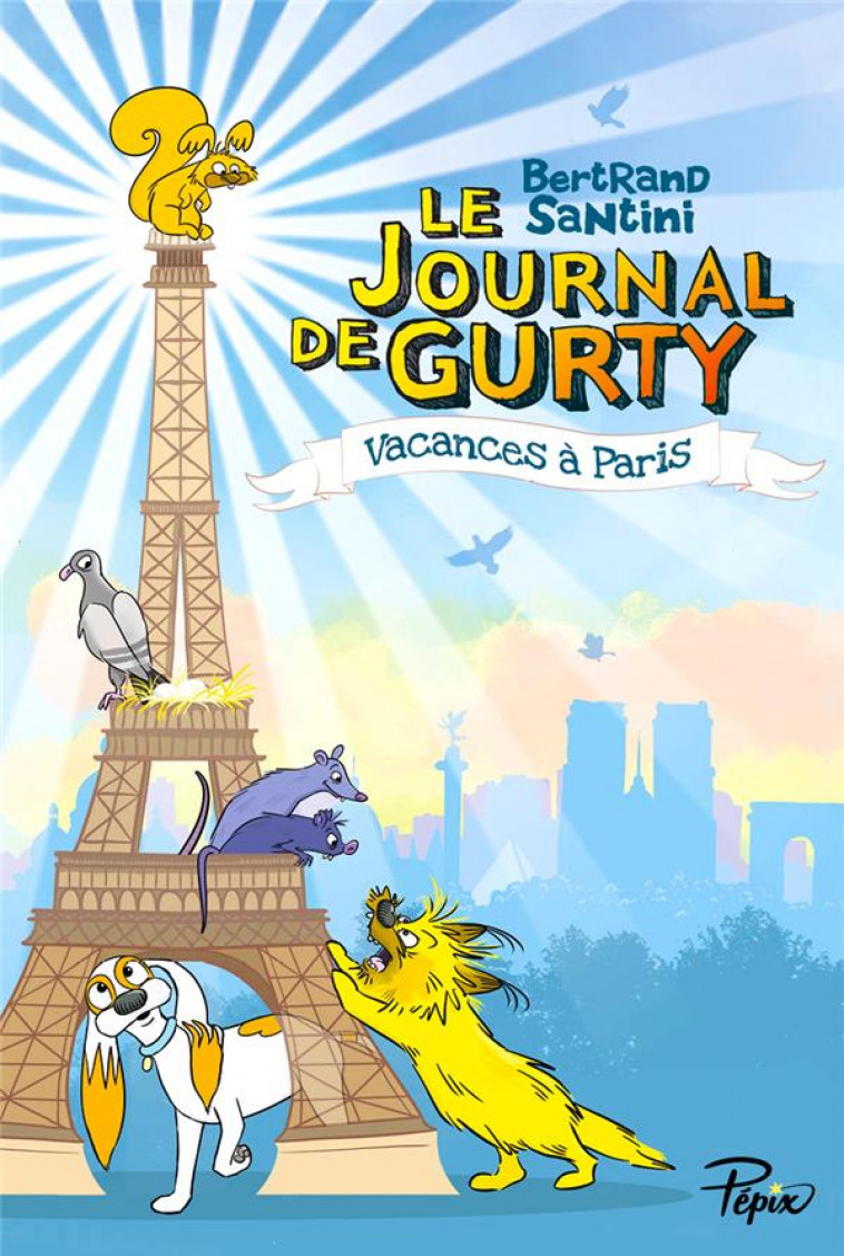 LE JOURNAL DE GURTY - VACANCES A PARIS - VOL12 - SANTINI BERTRAND - SARBACANE