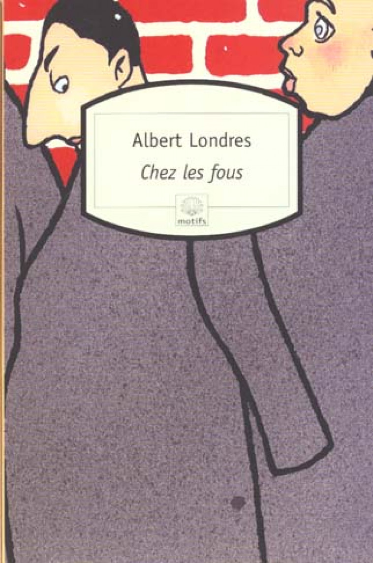 CHEZ LES FOUS - RECIT - LONDRES ALBERT - DU ROCHER