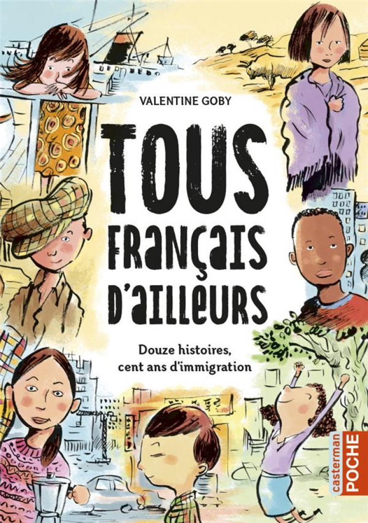 TOUS FRANCAIS D-AILLEURS - DOUZE HISTOIRES, CENT ANS D-IMMIGRATION-INTEGRALE POCHE - GOBY VALENTINE - CASTERMAN