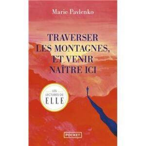 Traverser les montagnes, et venir naître ici