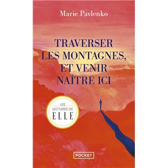 Traverser les montagnes, et venir naître ici
